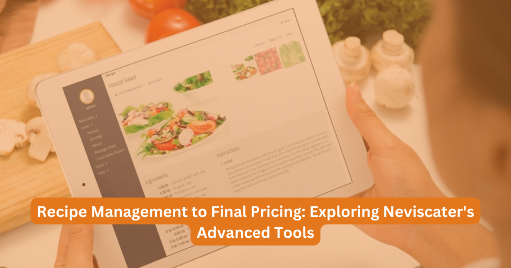 Recipe Management to Final Pricing: Exploring Neviscater's Advanced Tools