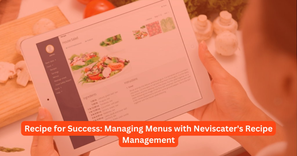 Recipe for Success: Managing Menus with Neviscater's Recipe Management