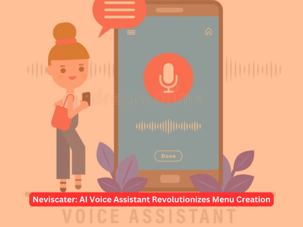 Neviscater: AI Voice Assistant Revolutionizes Menu Creation