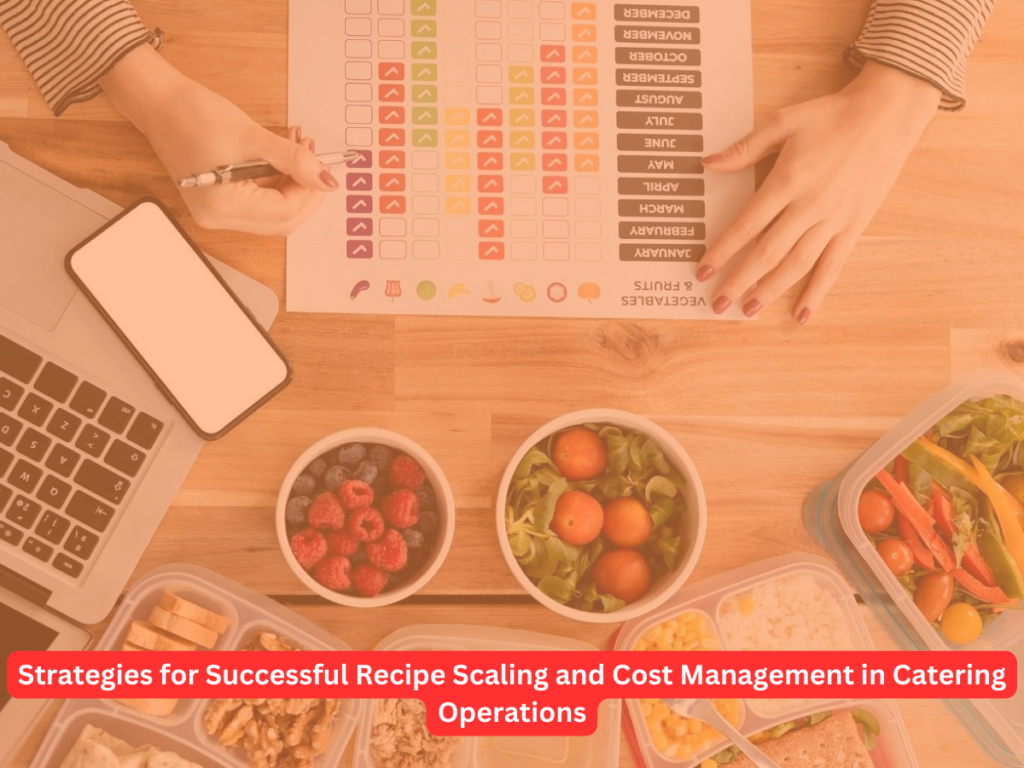 Strategies for Successful Recipe Scaling and Cost Management in Catering Operations