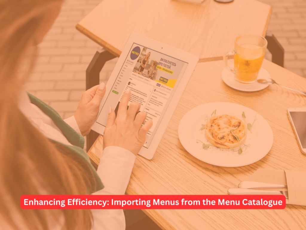 Enhancing Efficiency: Importing Menus from the Menu